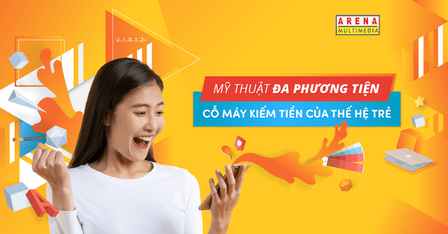my-thuat-da-phuong-tien-co-may-kiem-tien-cua-the-he-tre-