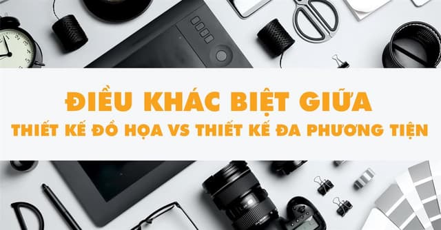 phan-biet-thiet-ke-do-hoa-va-thiet-ke-da-phuong-tien-kham-pha-su-doc-dao-trong-tung-linh-vuc